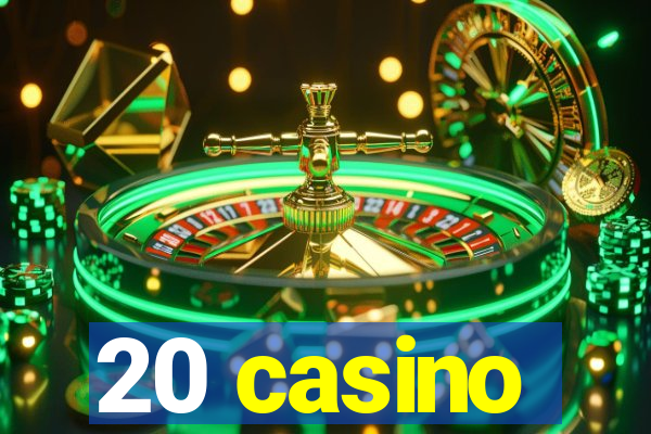 20 casino