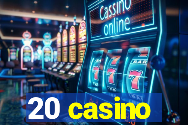 20 casino