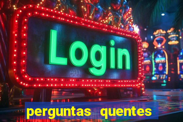 perguntas quentes para whatsapp