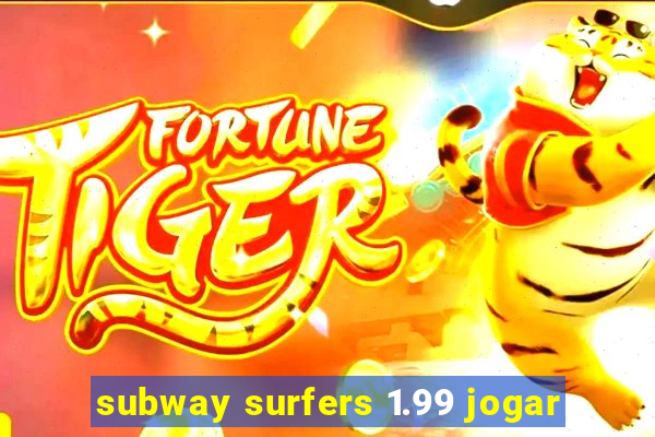 subway surfers 1.99 jogar