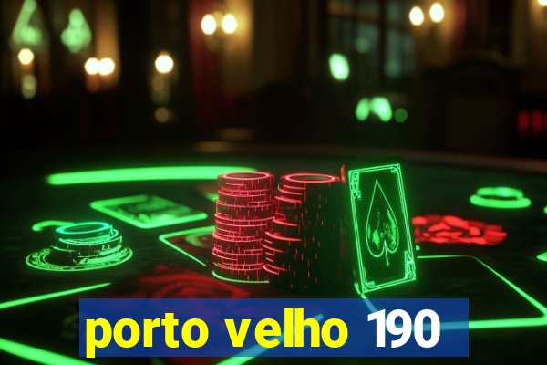 porto velho 190