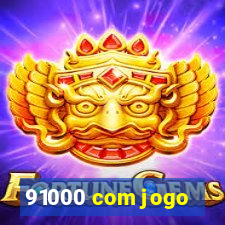 91000 com jogo