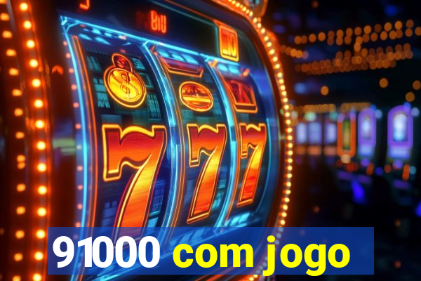 91000 com jogo