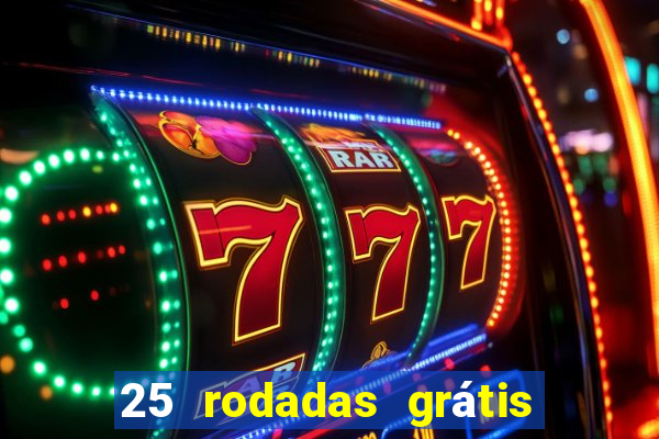 25 rodadas grátis no cadastro