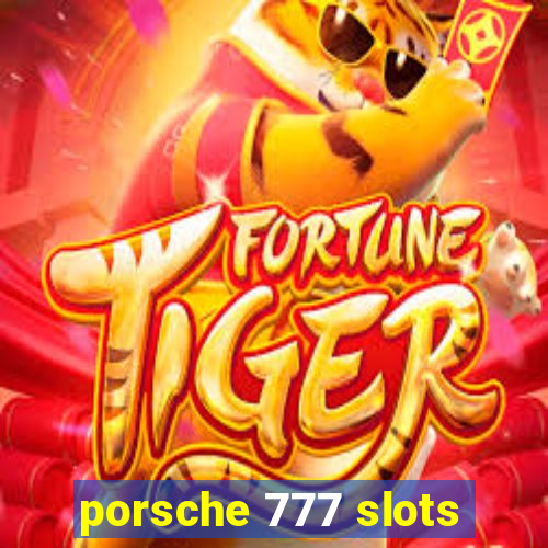 porsche 777 slots