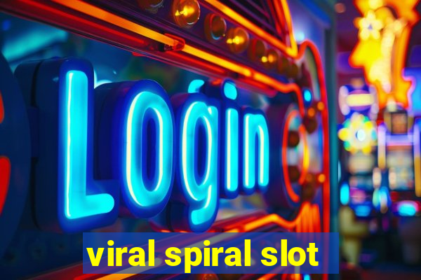 viral spiral slot