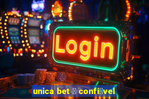 unica bet 茅 confi谩vel