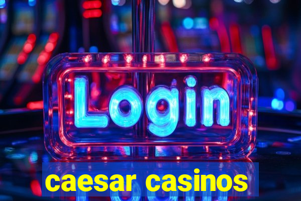 caesar casinos