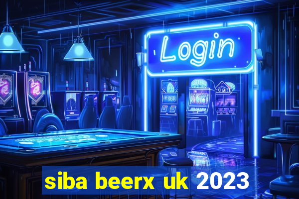 siba beerx uk 2023