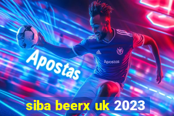 siba beerx uk 2023