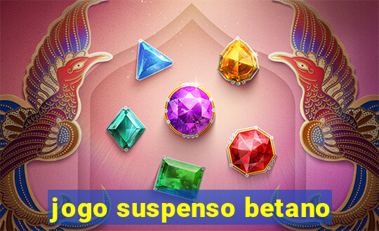 jogo suspenso betano