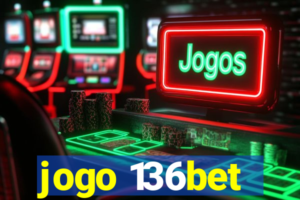 jogo 136bet