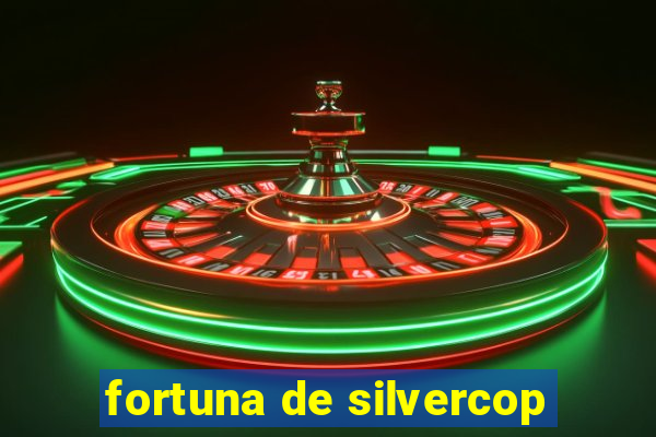 fortuna de silvercop