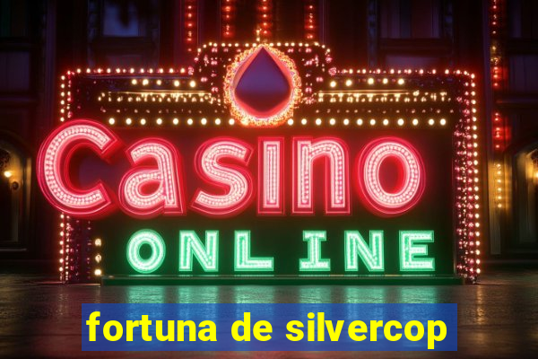 fortuna de silvercop