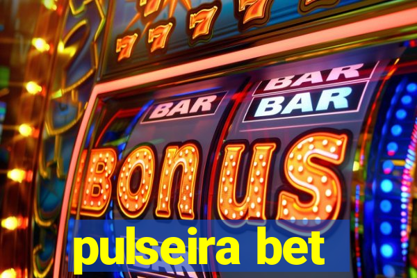 pulseira bet