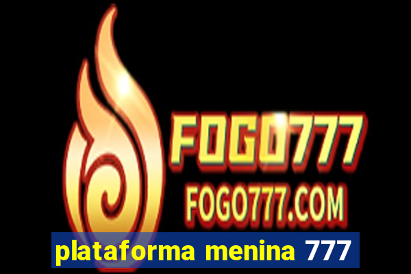 plataforma menina 777