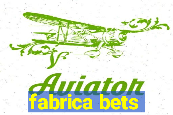 fabrica bets