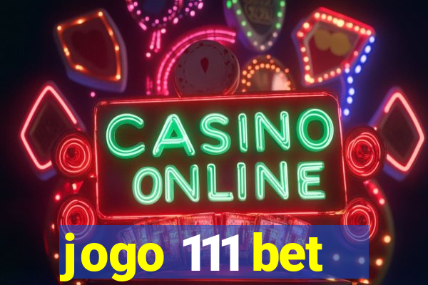 jogo 111 bet