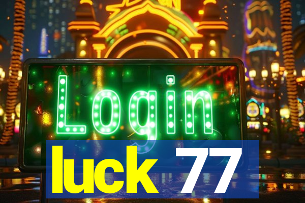 luck 77