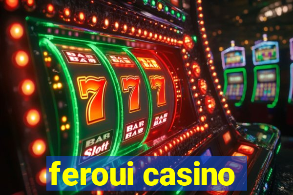 feroui casino