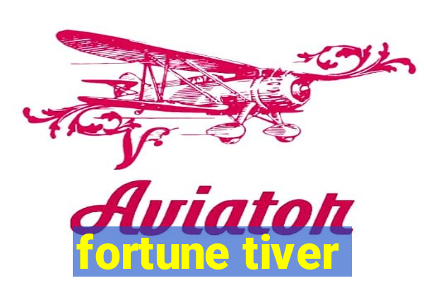 fortune tiver