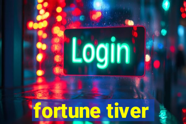 fortune tiver