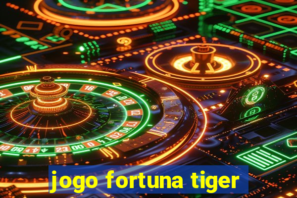 jogo fortuna tiger