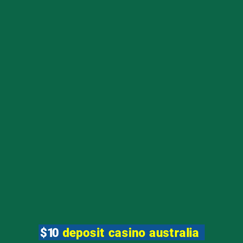 $10 deposit casino australia