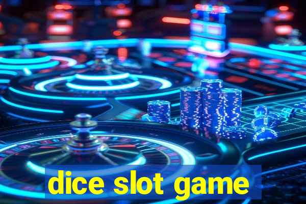 dice slot game