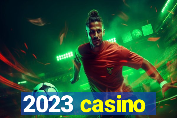 2023 casino