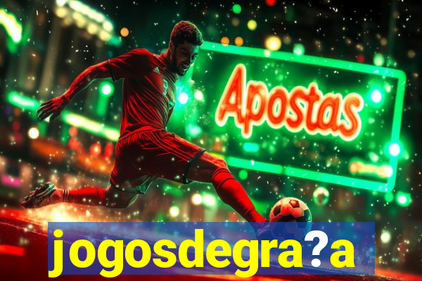 jogosdegra?a