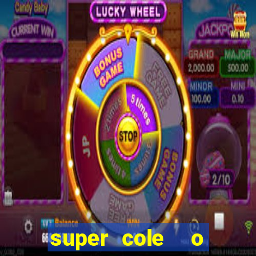 super cole  o 7784 jogos download