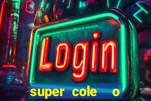 super cole  o 7784 jogos download