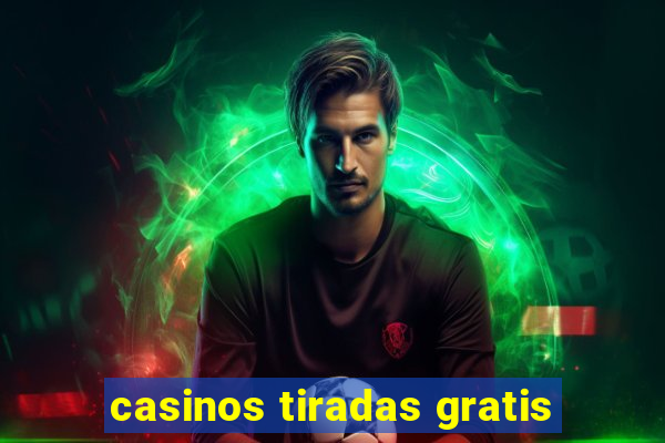 casinos tiradas gratis