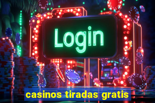 casinos tiradas gratis