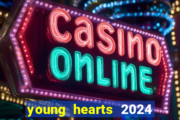 young hearts 2024 assistir online