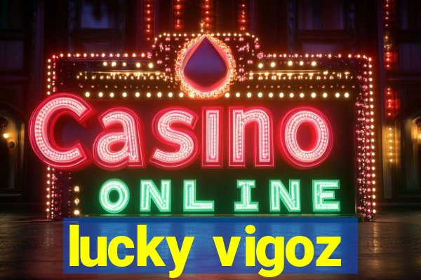 lucky vigoz