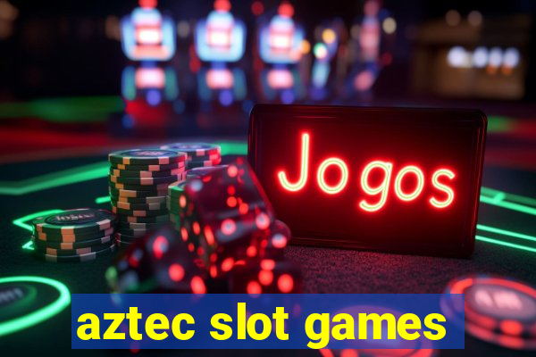 aztec slot games