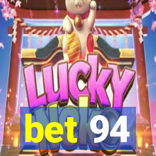 bet 94