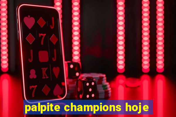 palpite champions hoje