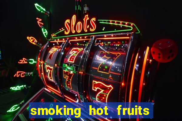 smoking hot fruits wild respins slot