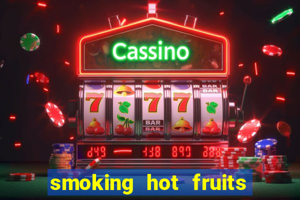 smoking hot fruits wild respins slot