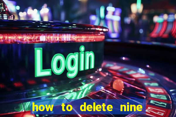 how to delete nine casino account