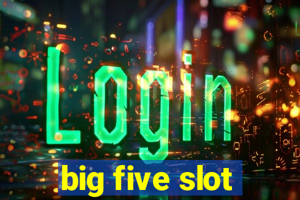 big five slot