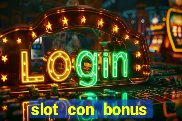 slot con bonus immediato senza deposito