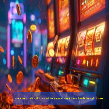 casino skrill -onlinecasinosdeutschland.com