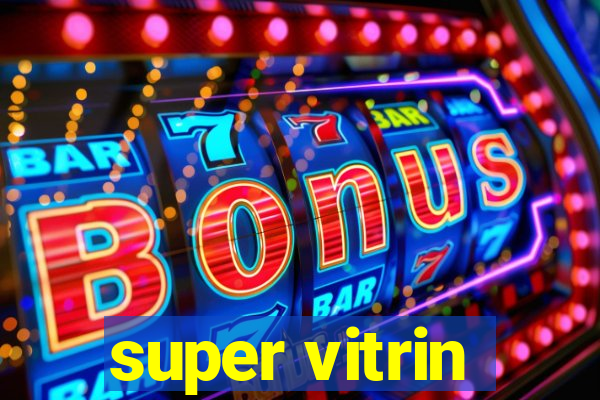 super vitrin