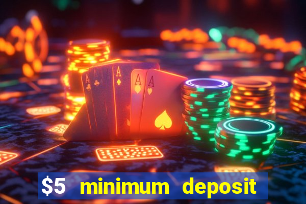 $5 minimum deposit casino australia 2020