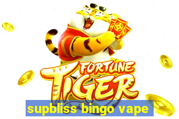 supbliss bingo vape