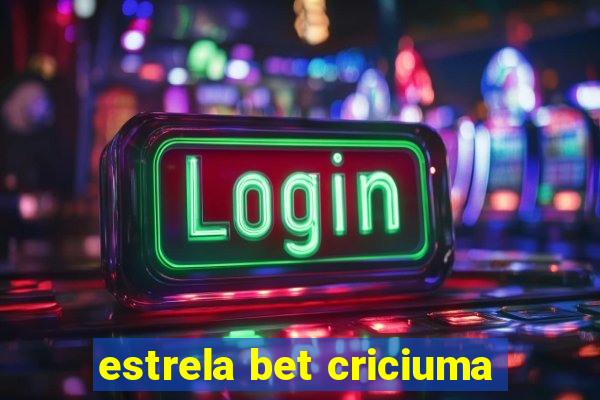 estrela bet criciuma